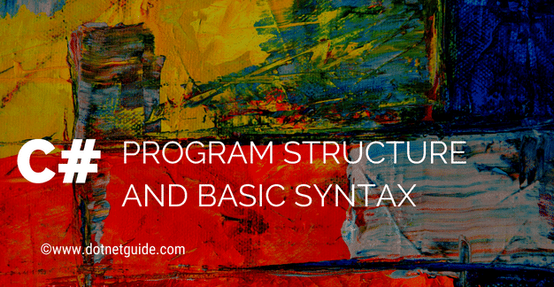 C# Program structure and Basic Syntax