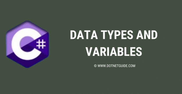 C# DATA TYPES AND VARIABLES